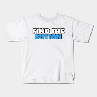 FIND THE BUTTON Kids T-Shirt